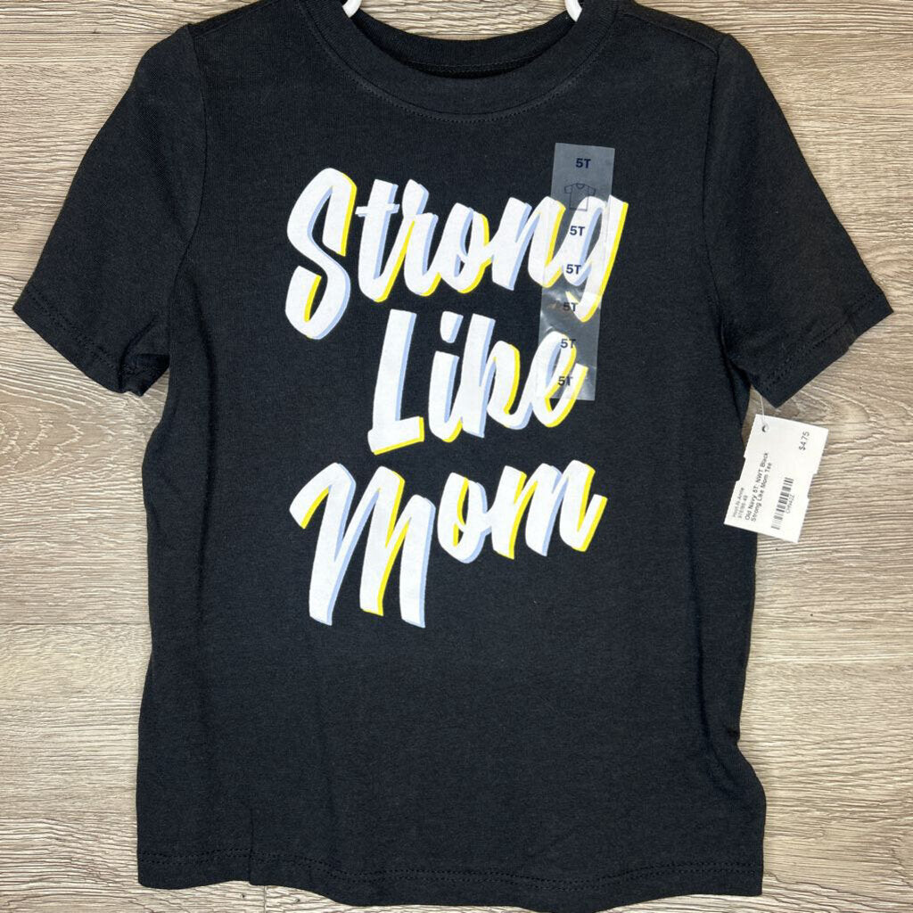 5T: NWT Black Strong Like Mom Tee